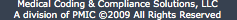 Medical Coding & Compliance Solutions, LLC A division of PMIC &copy;2009 All Rights Reserved